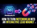 How to Turn NotebookLM Into an Interactive Lead Magnet No-Code