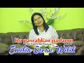Download Lagu KU PASRAHKAN PADAMU - EMILIA SERAN WILIK (cover)