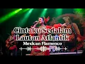 Lagu 🎶Cintaku Sedalam Lautan Atlantik—Ria Resti Fauzy • Mexican Flamenco