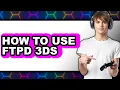 How to Use Ftpd 3ds full Guide