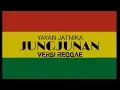 Lagu Jungjunan Versi Reggae