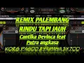 Download Lagu Cantika Devinca feat Putra Angkasa - Rindu tapi jauh || Remix Palembang full bass