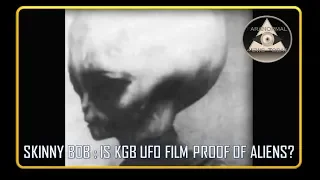 Download 'Skinny Bob' : Is KGB UFO Film Proof of Aliens (Es la película KGB prueba de alienígenas) MP3