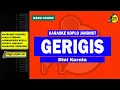 Lagu GERIGIS || KARAOKE KOPLO JARANAN || NADA COWOK