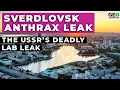 Sverdlovsk Anthrax Leak The USSR s Deadly Lab Leak