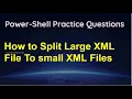 Powershell code to Split Large XML File To Multiple smaller XML Files