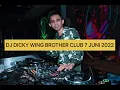 Download Lagu DJ DICKY WING BROTHER CLUB 7 JUNI 2022 #SUKAKNGEGAS