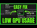 How To FIX Low GPU Usage In Games QUICK EASY 2026