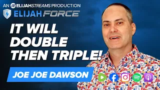 It Will Double Then Triple - Joe Joe Dawson