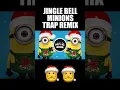 JINGLE BELLS MINIONS TRAP REMIX #trap #music #remix