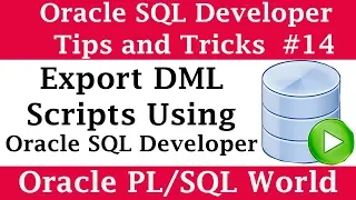 How to Export DML Scripts from SQL Developer Oracle SQL Developer Tips and Tricks