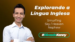 Explorando a Língua Inglesa - 13 - Smurfing, Sky & Heaven, Nephew
