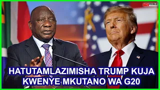 RAMAPHOSA AMTOLEA UVIVU TRUMP ASEMA HATAMLAZIMISHA KUSHIRIKI MKUTANO WA G20 