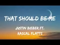 Download Lagu Justin Bieber - That Should Be Me ft. Rascal Flatts (Lyrics)