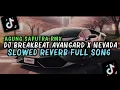 Download Lagu DJ BREAKBEAT AVANGARD X NEVADA SLOWED REVERB FULL SONG VIRAL TIKTOK 2025