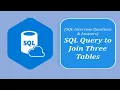 SQL Interview Questions and Answers Write SQL Query to Join Three Tables
