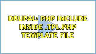 Drupal php include inside tpl php template file