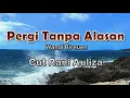 Download Lagu Pergi Tanpa Alasan -  Cut Rani Auliza (Lirik Lagu)