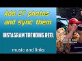 Download Lagu Add 27 photos and let them sync new Instagram reel trend | how to make new Instagram trend