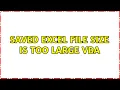 saved excel file size is too large VBA 2 Solutions