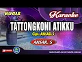 Download Lagu Tattongkoni Atikku_Karaoke Bugis Keyboard_Cipt  Ansar  S