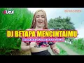 Download Lagu DJ BETAPA MENCINTAIMU | BREAKBEAT FULL BASS - DJ UCUL FT. RACHEL PATRICIA