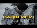 Lagu 𝙂𝙖𝙙𝙙𝙞 𝙢𝙚𝙧𝙞 𝙎𝙡𝙤𝙬𝙚𝙙+ 𝙍𝙚𝙫𝙚𝙧𝙗  #gaddi meri chaldi aa Holi Holi sidhu moose wala ❤️#sidhumoosewala