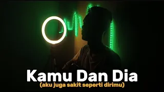 Kamu Dan Dia - Isma Sane (Cover By Mhmmdirwan)