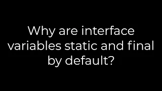 Java Why are interface variables static and final by default 5solution