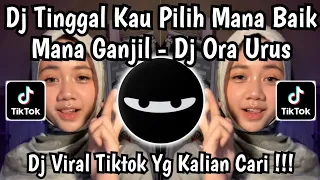 dj tinggal ko pilih mana baik mana ganjil dj ora urus remix toton caribo viral tiktok 2026