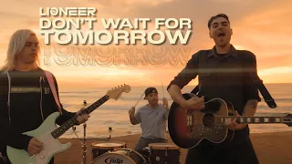 Lioneer Don T Wait For Tomorrow Official Music Video 