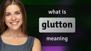 Glutton what is GLUTTON definition