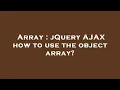 Array jQuery AJAX how to use the object array
