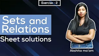 Sheet Solution Series Sets and Relations Exercise - 2 Question