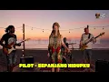 Lagu PILOT - SEPANJANG HIDUPKU (REGGAE VERSION)
