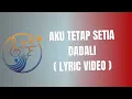 Download Lagu DADALI - AKU TETAP SETIA ( Lyric Video ) MP3