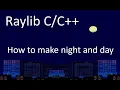Raylib in Tutorial 2 Making Night and Day