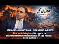 Lagu Grans-Montana : un mois après la tragédie, désinformation et justice en question ! François Meylan 