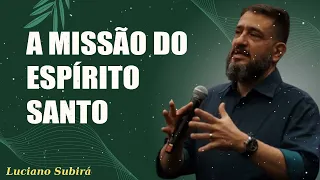 Luciano Subirá - A MISSÃO DO ESPÍRITO SANTO