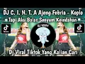 Lagu DJ TAPI AKU BALAS SENYUM KEINDAHAN BERTAHAN SATU CINTA || DJ C. I. N. T. A AJENG FEBRIA KOPLO