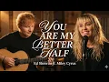 Lagu You Are My Better Half - Ed Sheeran ft Miley Cyrus (2026 Official Music Video) Deep Emotional Song