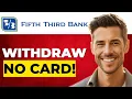 How To Wit raw Money From Fifth Third ATM Without a Card Step-by-Step Guide 2026