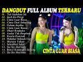 Lagu CINTA LUAR BIASA DANGDUT FULL ALBUM TERBARU DANGDUT KOPLO TERBARU! KITA ADA