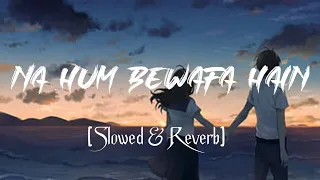 na hum bewafa hai slowed reverb tulsi kumar lofi song songs addicted258 