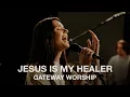 Download Lagu Jesus Is My Healer // Gateway Worship // Worship Together Session