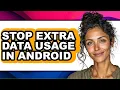How to Stop Extra Data Usage in Android full Guide