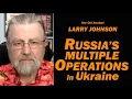 RUSSIA'S MULTIPLE OPERATIONS in Ukraine