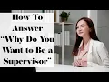 Why Do You Want to Be a Supervisor SUPERVISOR Interview Questions Answers