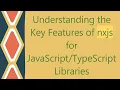 Understanding the Key Features of nxjs for Libraries