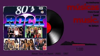 Never Tear Us Apart -  INXS - 1987
